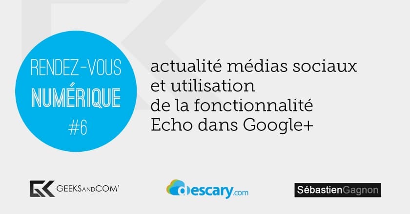 Rendez-vous numérique #6 : Google+ Echo, l’outil méconnu de Google+